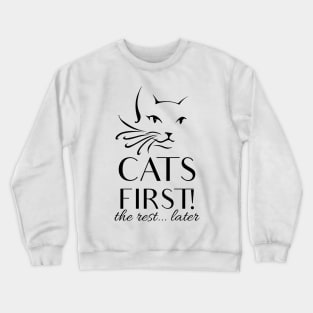 Cats first! Crewneck Sweatshirt